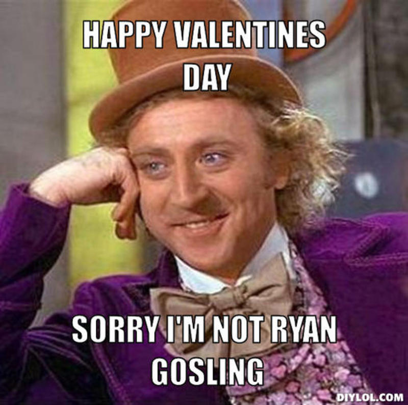 happy-valentines-day-sorry-i-m-not-ryan-gosling meme