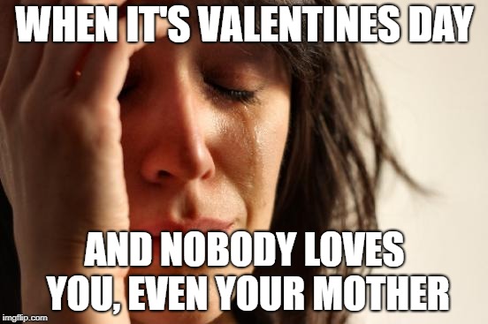 sad valentines day meme